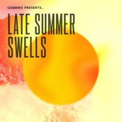 Gambino Presents: Late Summer Swells