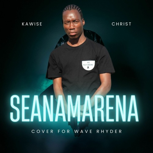 Stream Seanamarena (Cover for Wave Rhyder) by Kawise Christ Tswana Man