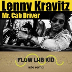 Lenny Kravitz - Mr Cab Driver (Flow Lab Kid´s ride remix) - FREE D/L
