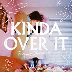 Kinda Over It (feat. Garrett Nash)