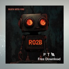 FREE DOWNLOAD: R02B - Death With Fire