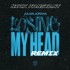 Julian Jordan - Losing My Head (Nick Konstant Remix)