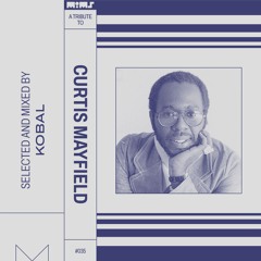 Tribute to CURTIS MAYFIELD - Selected by KOBAL
