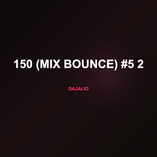 150 (Mix Bounce) #5 2
