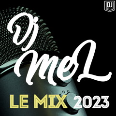 Dj MeL - Le Mix 2023