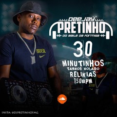 30 MINUTINHOS SO TAMBOR - DJ PRETINHO