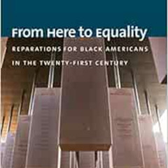 [Get] PDF 🗃️ From Here to Equality: Reparations for Black Americans in the Twenty-Fi