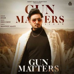 Gun Matters - Jigar Ft. Gurlez Akhtar