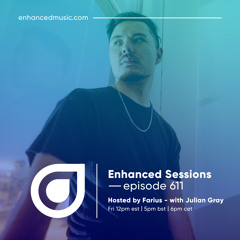Enhanced Sessions 611 with Julian Gray - Hosted by Farius