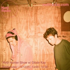 Vinyl Hunter Show w/Oliver Kay 13/12/24