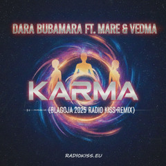 DARA BUBAMARA FT. MARE & VEDMA - KARMA (BLAGOJA 2025 RADIO KISS REMIX)