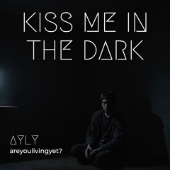 Kiss Me in The Dark - AYLY