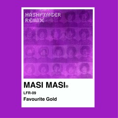 FAVOURITE GOLD [HASHFINGER REMIX]