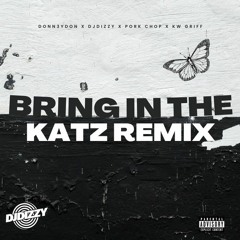 Bring in The Kattz - Donn3yDon X Dj Dizzy
