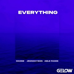 Manse, Jeonghyeon, Able Faces - Everything (Gelow Remix)