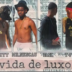 Vida de luxo - RK | GL Pitt | Mr. Nescau | T4vin (Prod. Alvesh)