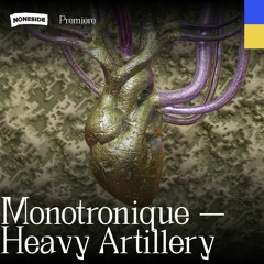 Monotronique —  Heavy Artillery (Hospitallers, Mystictrax) / PREMIERE