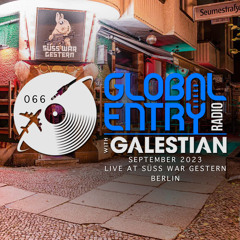 Global Entry Radio 066 | Live at Süss War Gestern, Berlin [Sep. 2023]