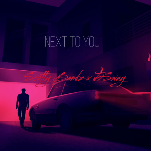 Next To You Scotty Bandz ft Jo’Sway