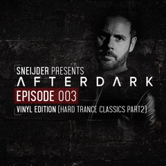 Sneijder Pres. Afterdark EP003 | Vinyl Edition (Hard Trance Classics Part 2)