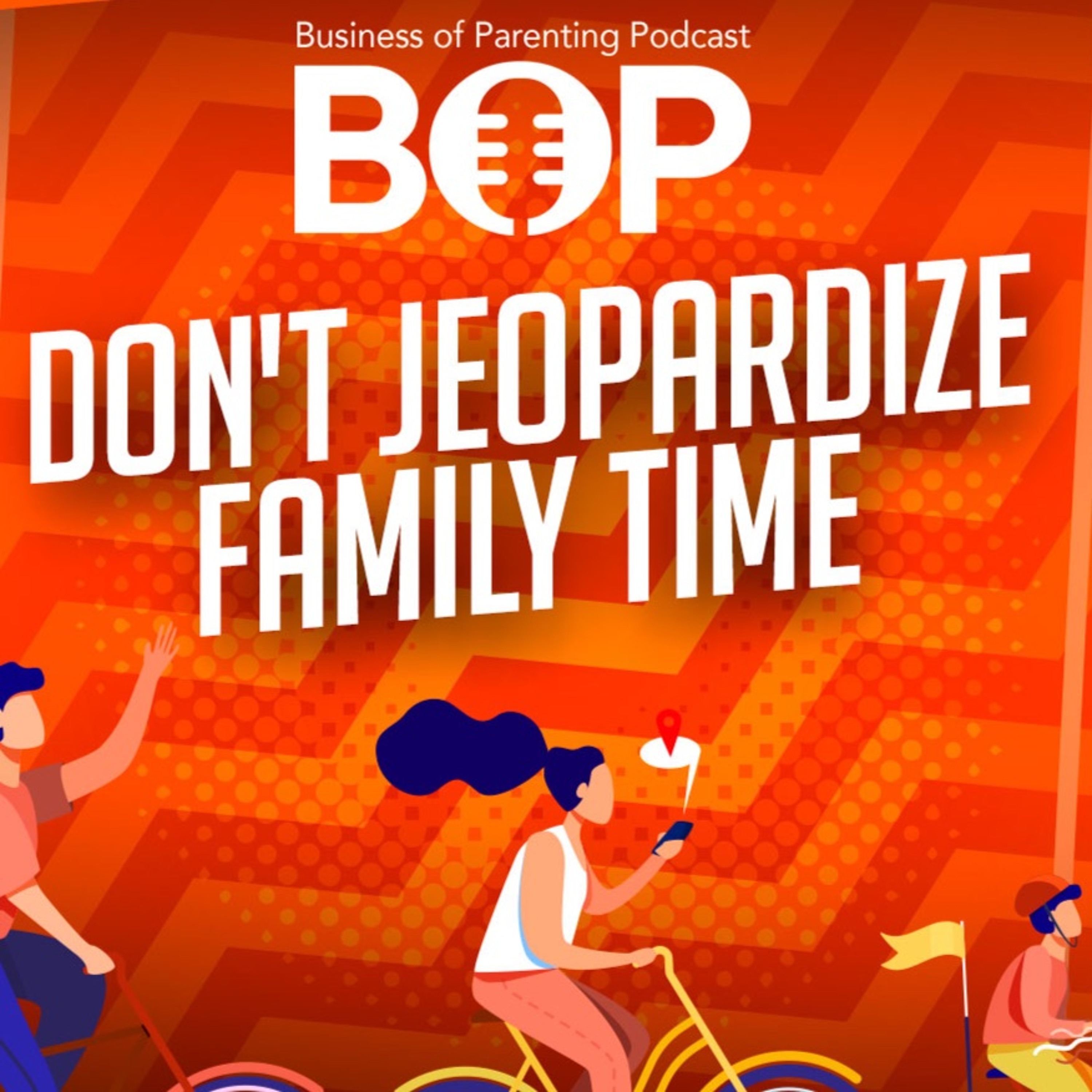 DON'T Jeopardize Family Time ft. Shawn Armorer - Business of Parenting Podcast