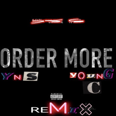 Order More ReMix Ft. Yung C