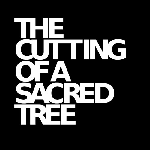 The Cutting Of A Sacred Tree