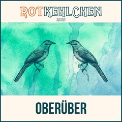 OBERÜBER | Rotkehlchen Festival 2021