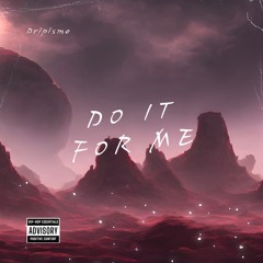 Do it for me (Prod. Dee B)