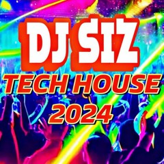 DJ SIZ TECH HOUSE MIX 2024