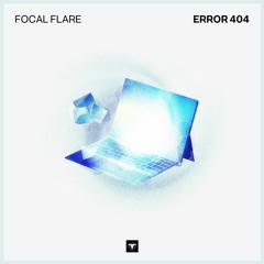 Focal Flare - Error 404 VIP