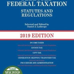 View [KINDLE PDF EBOOK EPUB] Selected Federal Taxation Statutes and Regulations, 2019