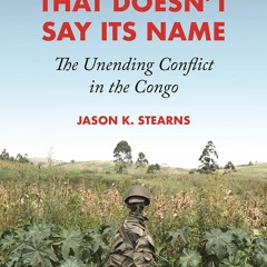 Read The War That Doesn't Say Its Name: The Unending Conflict in the Congo