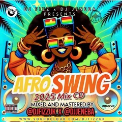 AFROSWING MIX DJ JENEBA + DJ FIZZ UK