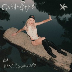 Cash My Style (Feat. María Escarmiento)