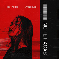 Nico Maulen - No Te Hagas (Edit Techengue) *DESCARGA GRATIS EN COMPRAR*