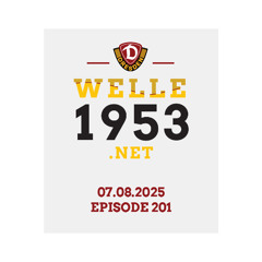 welle1953 Episode 201 - 07.08.2025