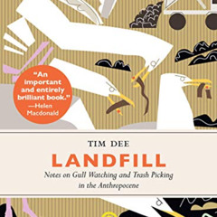 [GET] EPUB 💗 Landfill: Notes on Gull Watching and Trash Picking in the Anthropocene