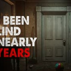 "I've been blind for nearly 30 years" Creepypasta