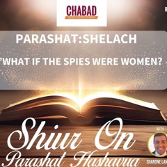 “WHAT IF THE SPIES WERE WOMEN ?”- PARASHAT SHLACH - Sharone Lankry 5784