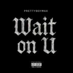 Wait on U (feat. Image K)