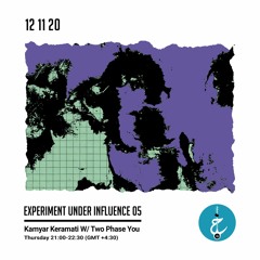 Experiment Under Influence - Episode 5 (Two Phase U)