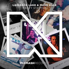 Laidback Luke x Mark Bale - Party Starter (Mixmash Records)