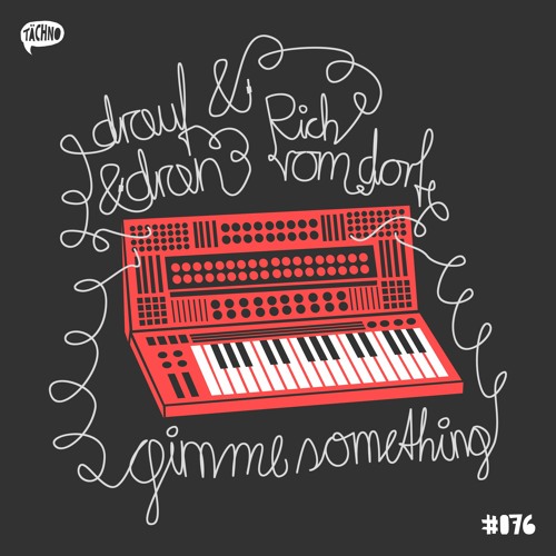 Drauf & Dran meets Rich Vom Dorf - Gimme Something (TAECH076)