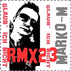 Marko - M - Glaub  Ich Nicht (Single RmX23)