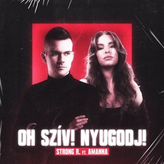 Strong R. ft. Amanna - Oh, Szív! Nyugodj! [Free Extended Download]