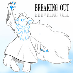 BREAKING OUT