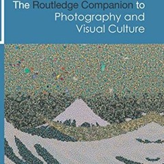 READ EBOOK 📭 The Routledge Companion to Photography and Visual Culture (Routledge Ar