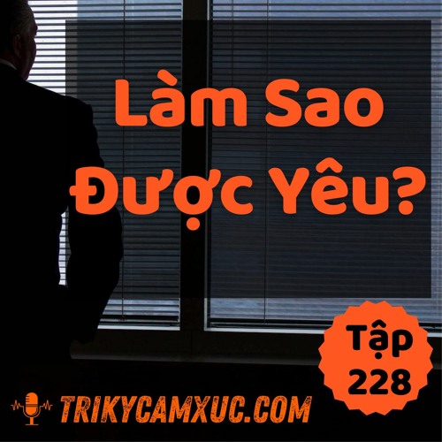 Tập 228: Làm Sao Để Được Yêu Thương