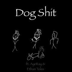 Dog Shit (ft. AyeRay x Ethan Toles) [FREE DOWNLOAD]